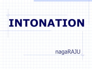 INTONATION nagaRAJU 