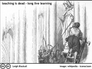 Teaching is Dead, Long Live Learning