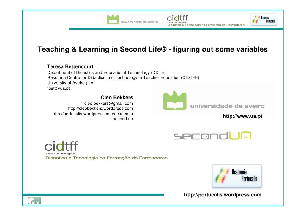 Teaching & Learning in Second Life® - figuring out some variables

  Teresa Bettencourt
  Department of Didactics and Educ...