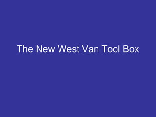 The New West Van Tool Box 