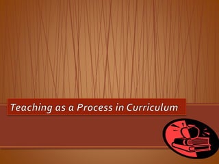Teaching learning processes and curriculum development | PPTX