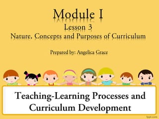 Teaching-Learning Processes and
Curriculum Development
 