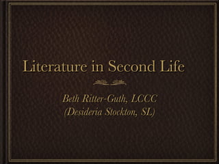 Literature in Second Life ,[object Object],[object Object]