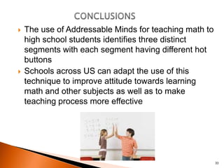    The use of Addressable Minds for teaching math to
    high school students identifies three distinct
    segments with...