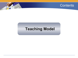 Contents Teaching Model 
