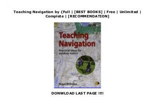 Teaching Navigation by {Full | [BEST BOOKS] | Free | Unlimited |
Complete | [RECOMMENDATION]
DONWLOAD LAST PAGE !!!!
Download Teaching Navigation Ebook Online
 