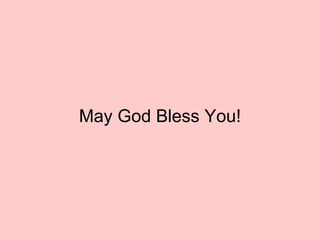 May God Bless You! 