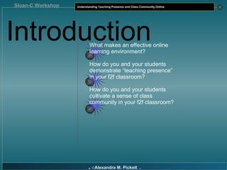 Introduction   <ul><ul><ul><ul><li>What makes an effective online learning environment? </li></ul></ul></ul></ul><ul><ul><...