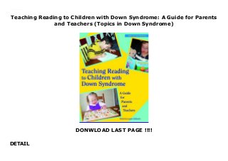 Teaching Reading to Children with Down Syndrome: A Guide for Parents
and Teachers (Topics in Down Syndrome)
DONWLOAD LAST PAGE !!!!
DETAIL
Teaching Reading to Children with Down Syndrome: A Guide for Parents and Teachers (Topics in Down Syndrome)
 