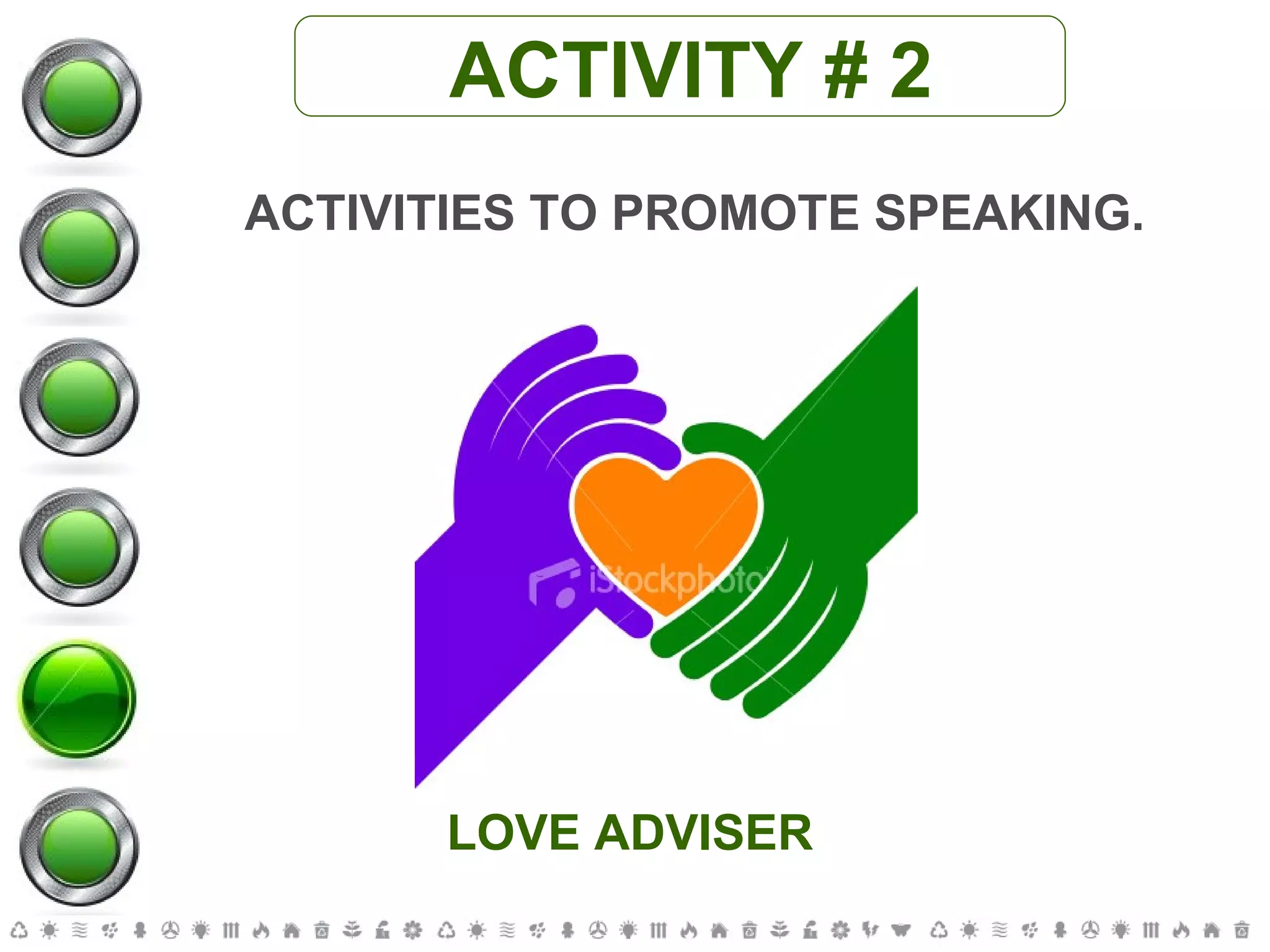 ACTIVITY # 2 ACTIVITIES TO PROMOTE SPEAKING. LOVE ADVISER 