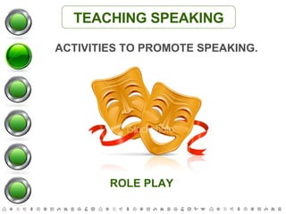 TEACHING SPEAKING ACTIVITIES TO PROMOTE SPEAKING. ROLE PLAY 