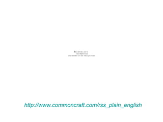 http://www.commoncraft.com/rss_plain_english 