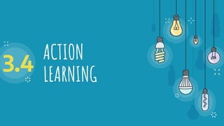 ACTION
LEARNING
3.4
 