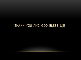 THANK YOU AND GOD BLESS US!
 
