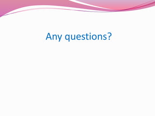 Any questions?
 