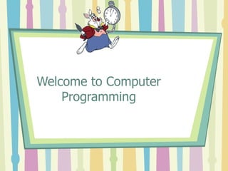 Welcome to Computer Programming 