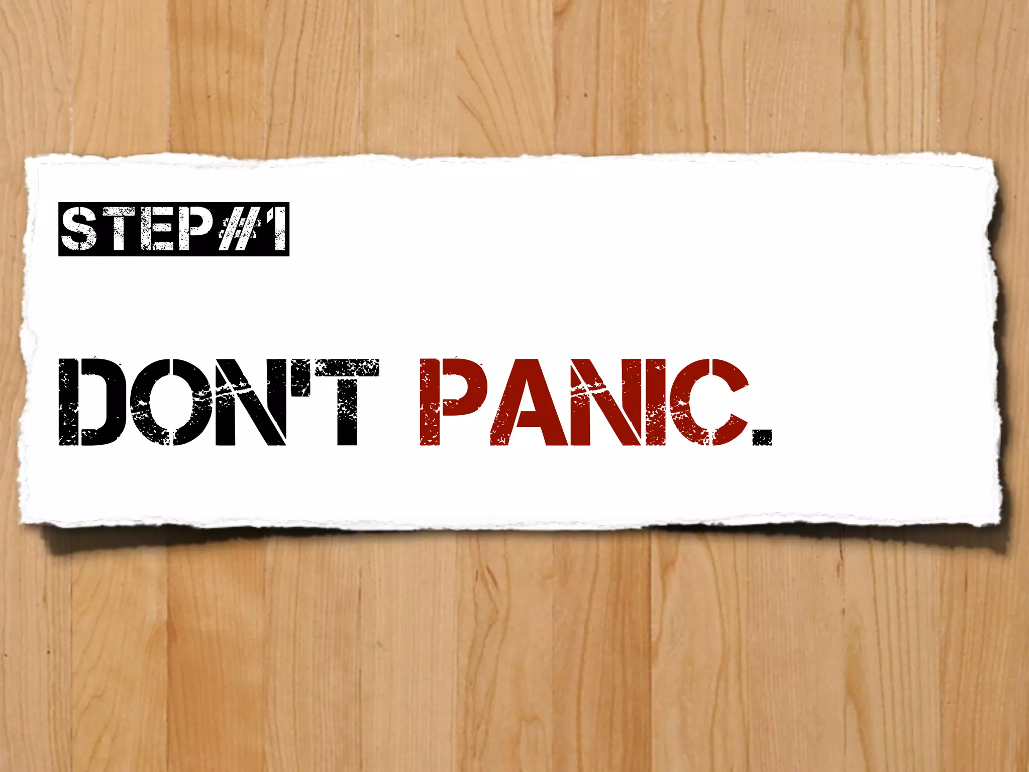 Step#1


Don’t panic.
 