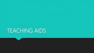 TEACHING AIDS
 