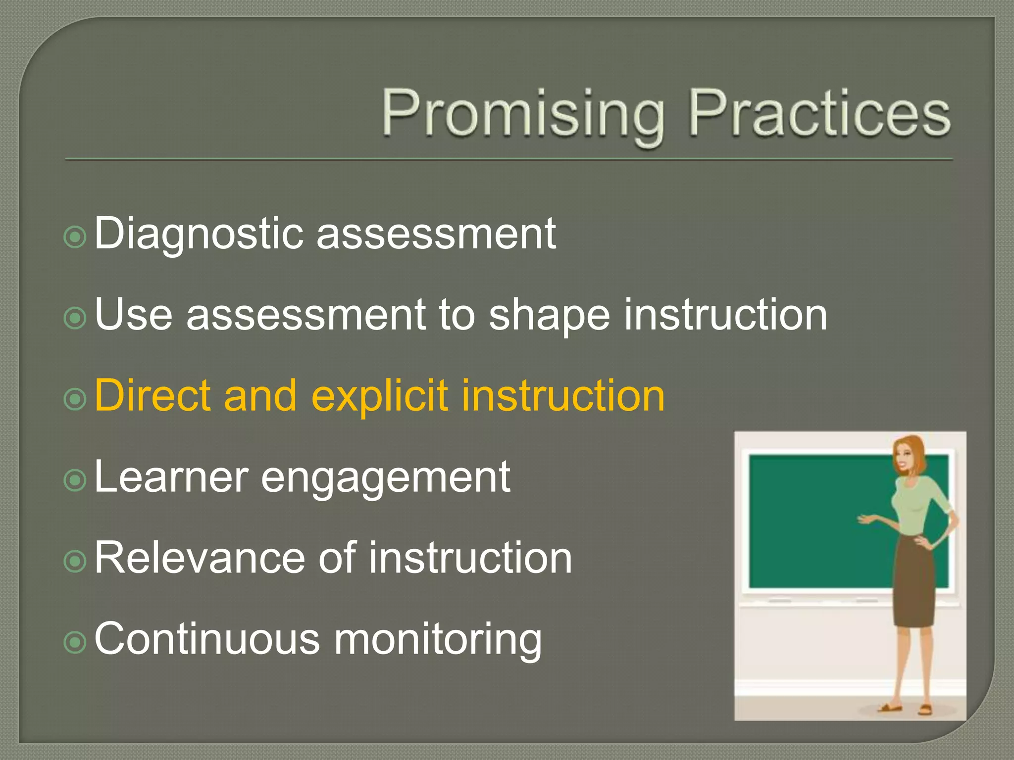 Promising PracticesDiagnostic assessmentUse assessment to shape instructionDirect and explicit instructionLearner engagementRelevance of instructionContinuous monitoring