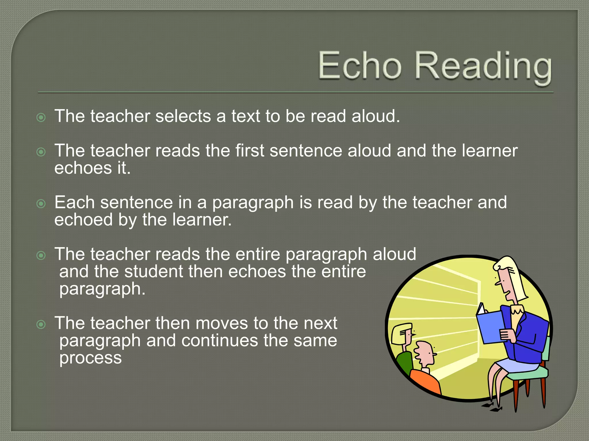 Hears a fluent reading of the text.