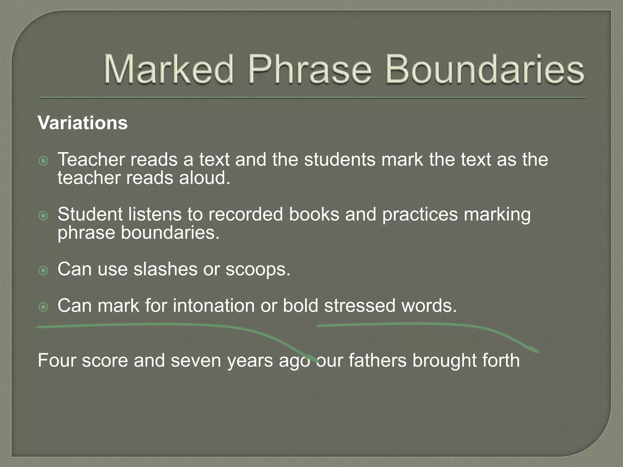 Silent reading before oral reading will help with oral reading fluency.Echo ReadingThe teacher selects a text to be read aloud.The teacher reads the first sentence aloud and the learner echoes it.Each sentence in a paragraph is read by the teacher and echoed by the learner.The teacher reads the entire paragraph aloud	 and the student then echoes the entire 	 paragraph.The teacher then moves to the next	 paragraph and continues the same	 process