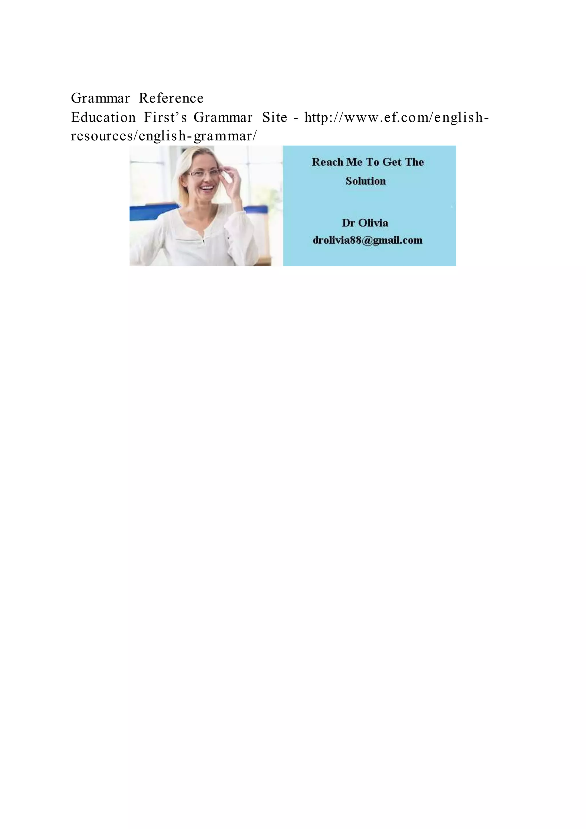 Grammar Reference
Education First’s Grammar Site - http://www.ef.com/english-
resources/english-grammar/
 