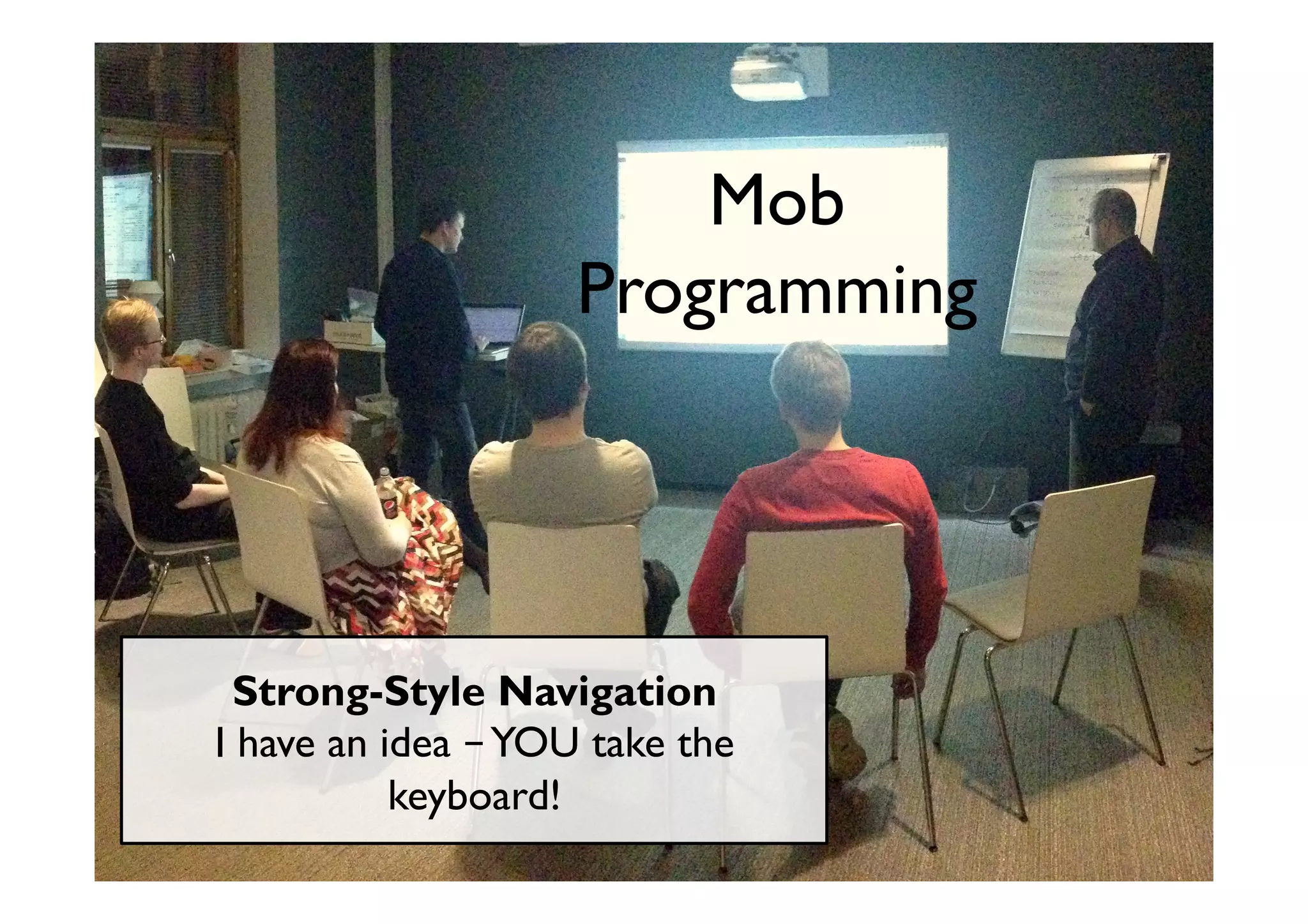 @maaretp http://maaretp.com
Strong-Style Navigation
I have an idea –YOU take the
keyboard!
Mob
Programming
 