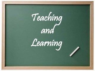 Teaching
and
Learning
 