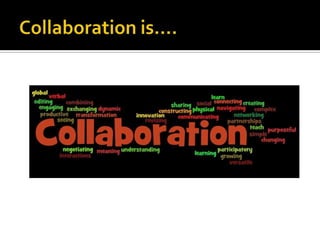 Collaboration is….