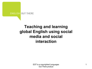 Teaching and learning global English using social media and social interaction 