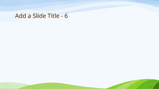 Add a Slide Title - 6
 