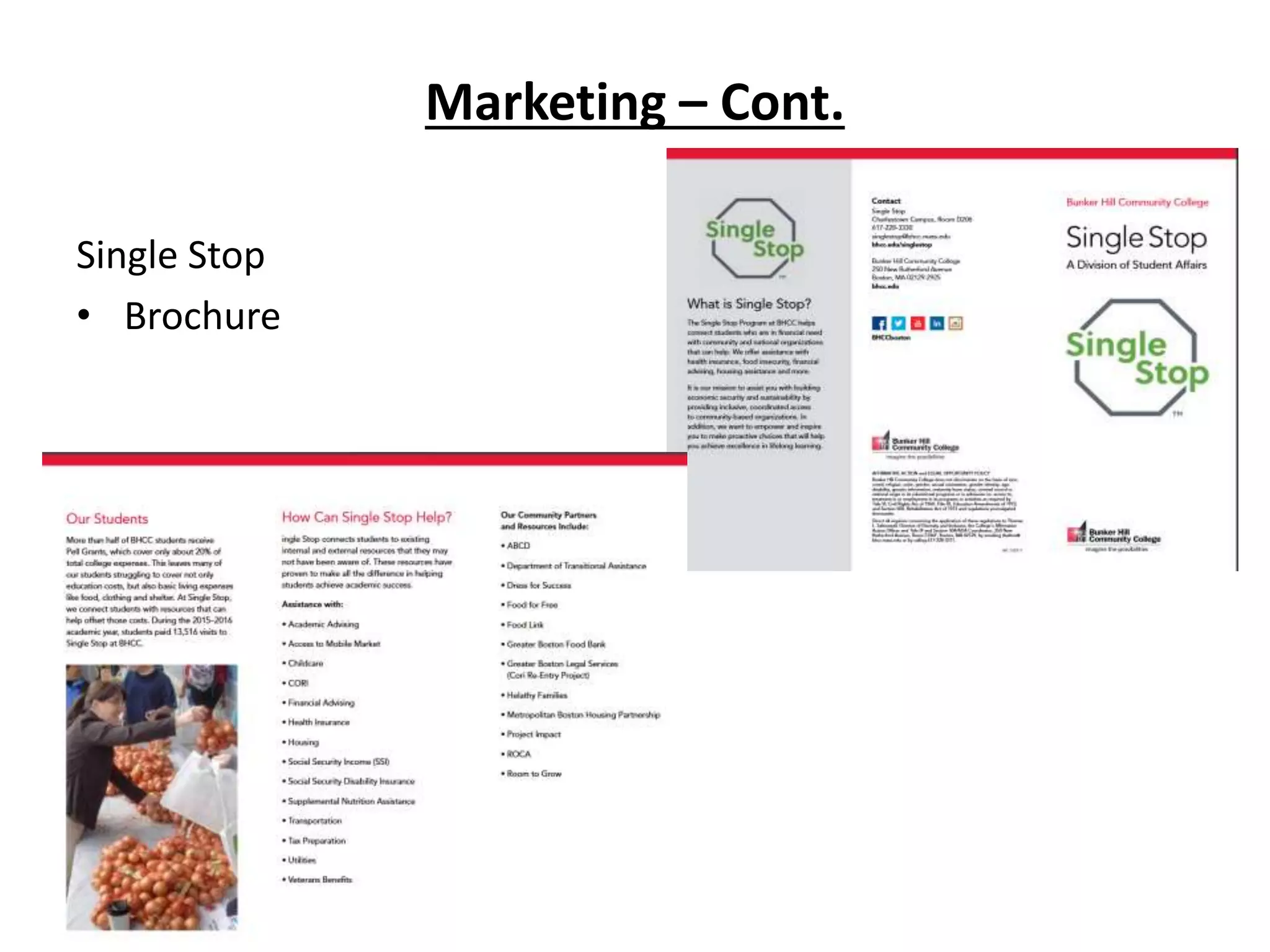 Marketing – Cont.
Single Stop
• Brochure
 