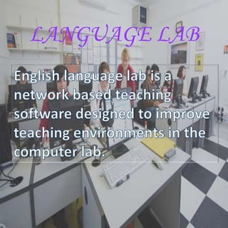 LANGUAGE LAB
 