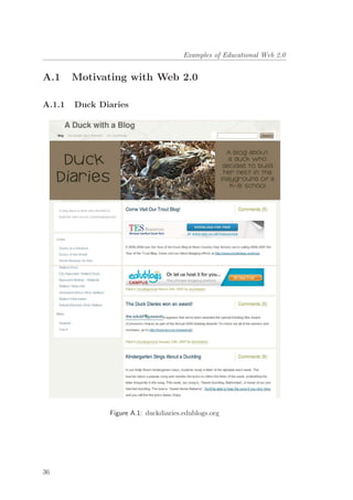 Examples of Educational Web 2.0
A.1 Motivating with Web 2.0
A.1.1 Duck Diaries
Figure A.1: duckdiaries.edublogs.org
36
 