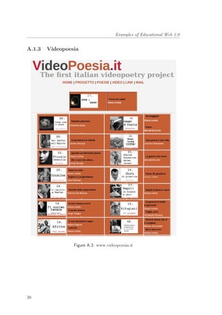 Examples of Educational Web 2.0
A.1.3 Videopoesia
Figure A.3: www.videopoesia.it
38
 