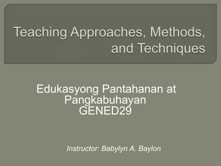 Edukasyong Pantahanan at
Pangkabuhayan
GENED29
Instructor: Babylyn A. Baylon
 