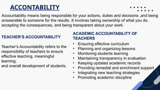 Teaching Accountability TEACHING AS A PROFESSION, CHARACTERISTICS, PROFESSSIONAL ETHICS ...
