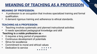 TEACHING AS A PROFESSION, CHARACTERISTICS, PROFESSSIONAL ETHICS ...