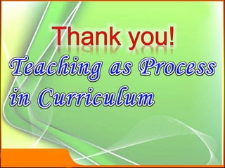 Teaching as Process in Curriculum