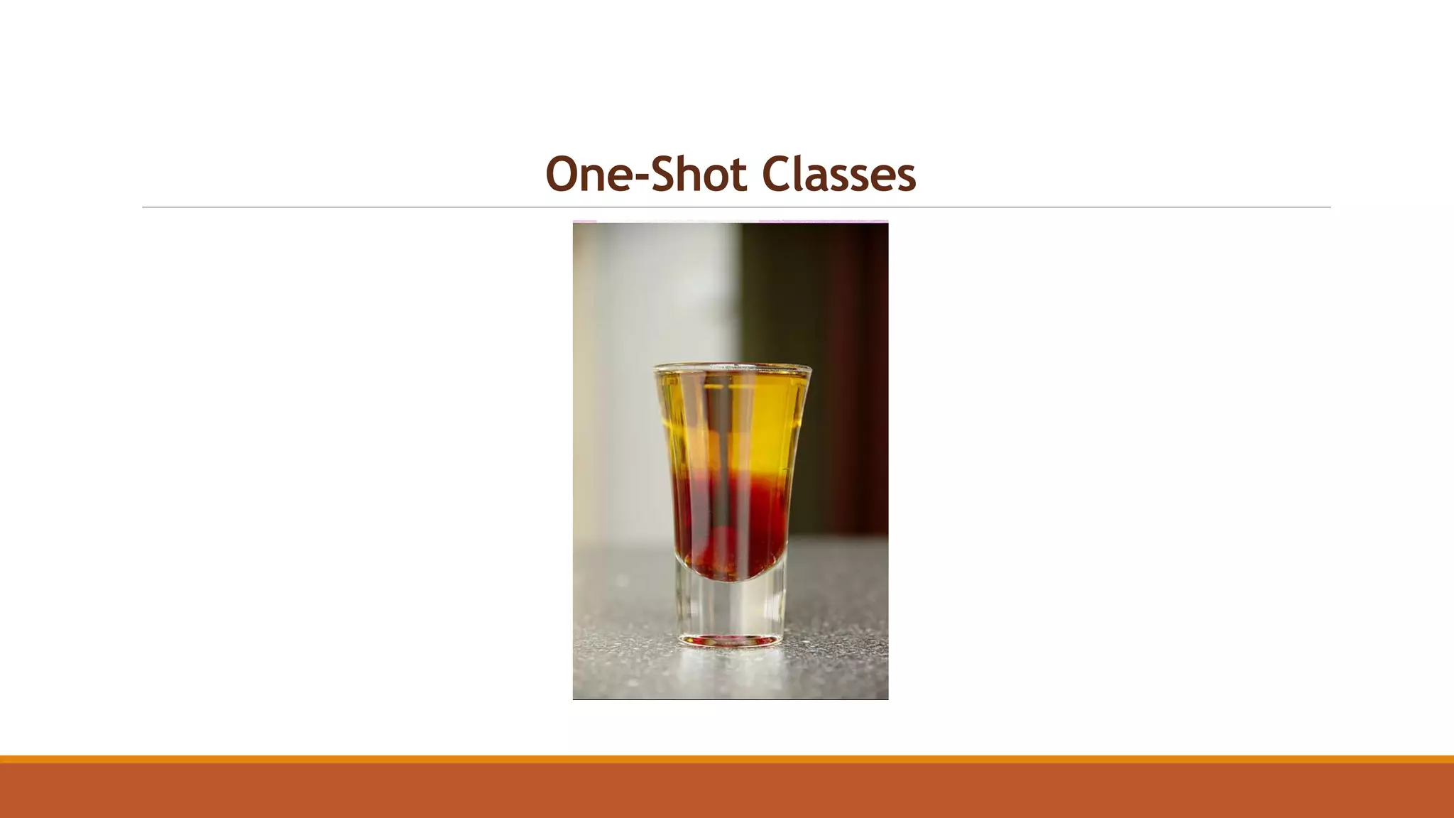 One-Shot Classes
 