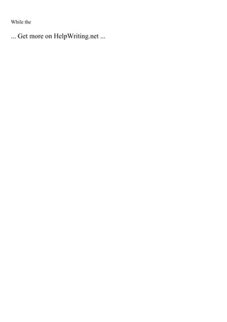 While the
... Get more on HelpWriting.net ...
 