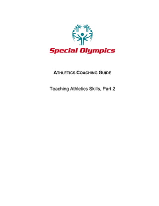 ATHLETICS COACHING GUIDE
Teaching Athletics Skills, Part 2
 
