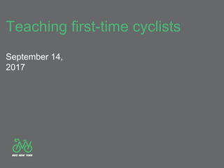 September 14,
2017
Teaching first-time cyclists
 
