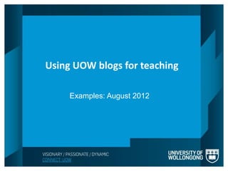 Using UOW blogs for teaching
Using UOW blogs for teaching

     Examples: August 2012
      Examples: August 2012
 