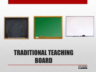 TRADITIONAL TEACHING
BOARD