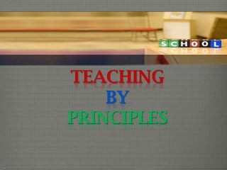 TEACHING
BY
PRINCIPLES

 