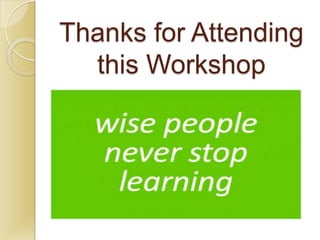 Thanks for Attending
  this Workshop
 