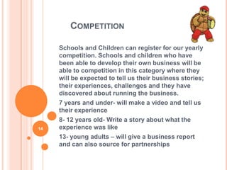 COMPETITION
Schools and Children can register for our yearly
competition. Schools and children who have
been able to devel...