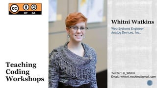 Web Systems Engineer
Analog Devices, Inc.
Twitter: @_Whitni
Email: whitni.watkins@gmail.com
 