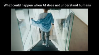 What could happen when AI does not understand humans
 